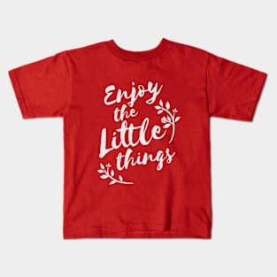 Enjoy the little things life quote Kids T-Shirt